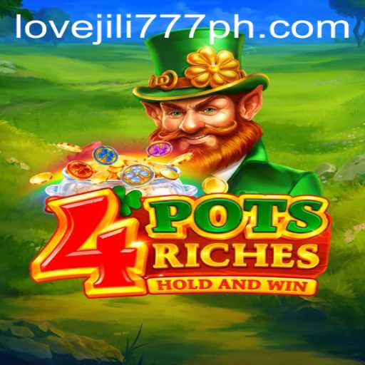 Discovering the Excitement of 4PotsRiches and Love Jili 777