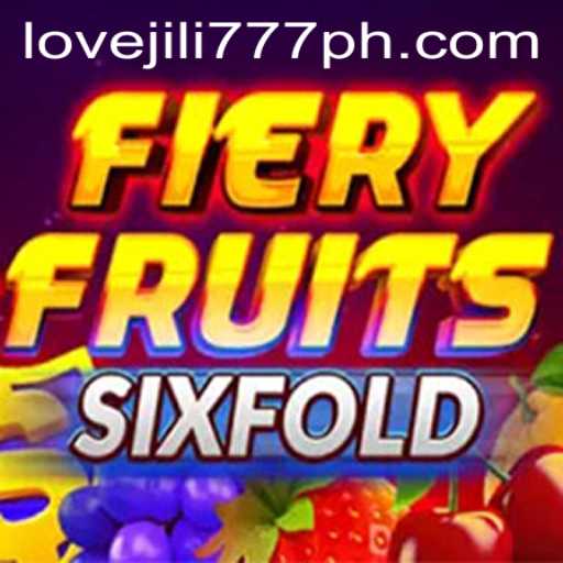 Unleashing the Excitement of FieryFruitsSixFold with Love Jili 777